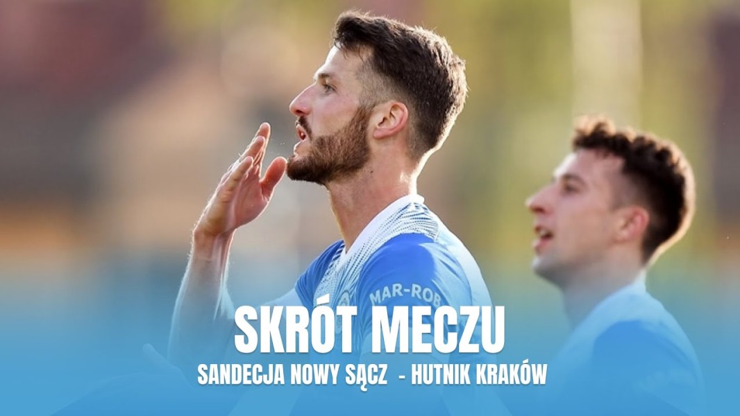 Sandecja Nowy Sącz - Hutnik Kraków (konferencja prasowa, skrót meczu)