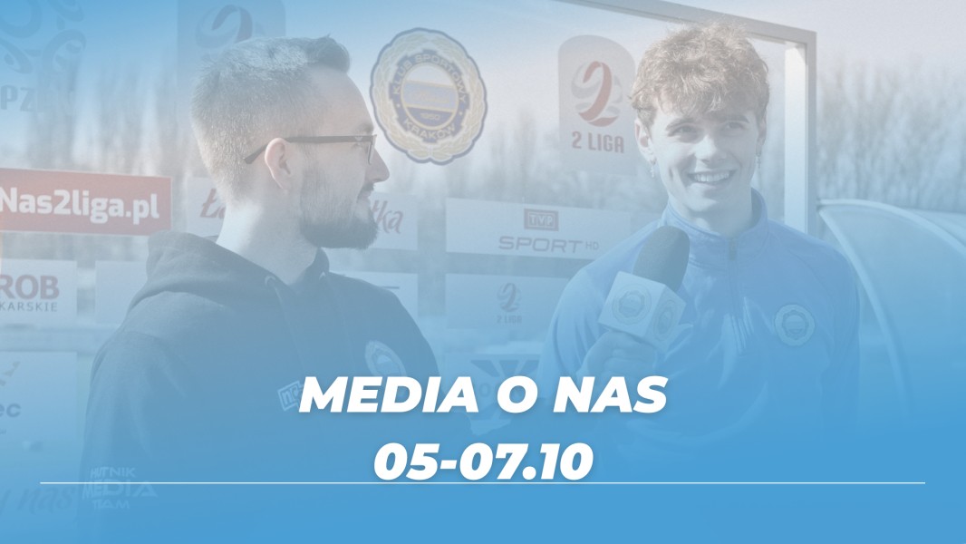 Media o Nas (05-07 października 2024)