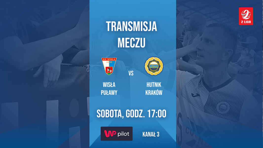 Transmisja meczu Wisła Puławy - Hutnik Kraków