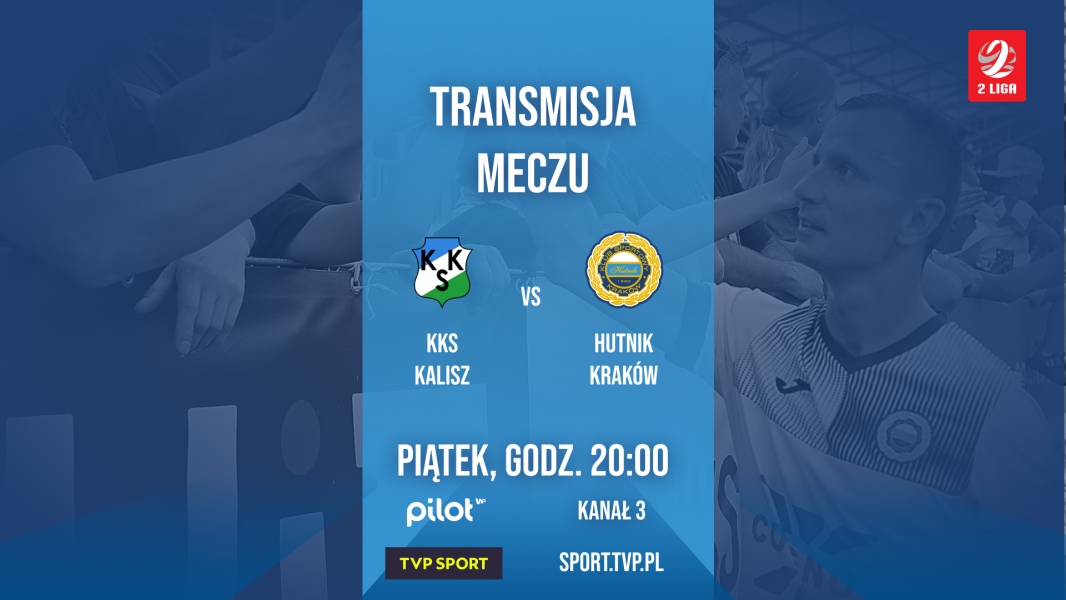 Transmisja meczu KKS Kalisz - Hutnik Kraków