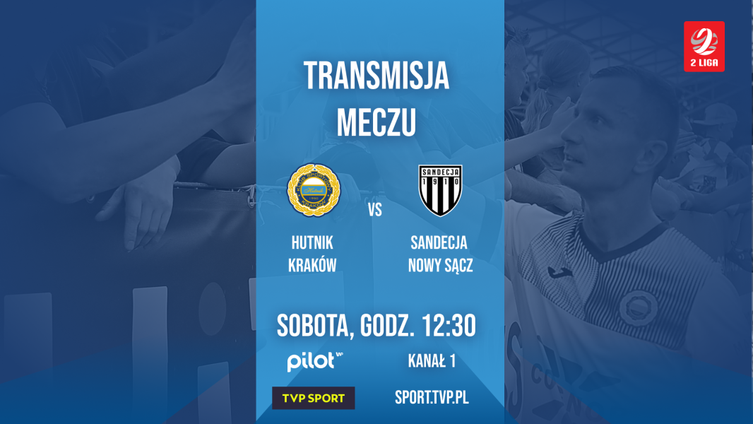 Transmisja meczu Hutnik Kraków - Sandecja Nowy Sącz