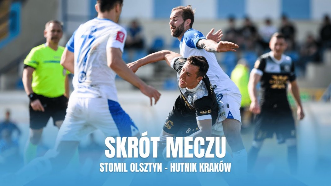 Stomil Olsztyn - Hutnik Kraków (skrót meczu)