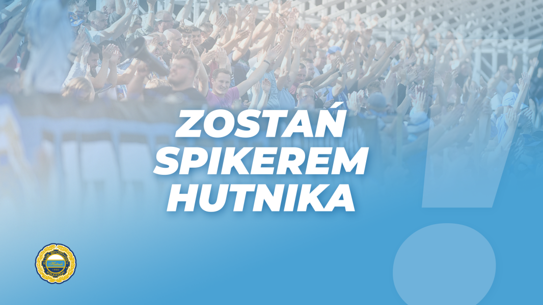 Zostań spikerem Hutnika!