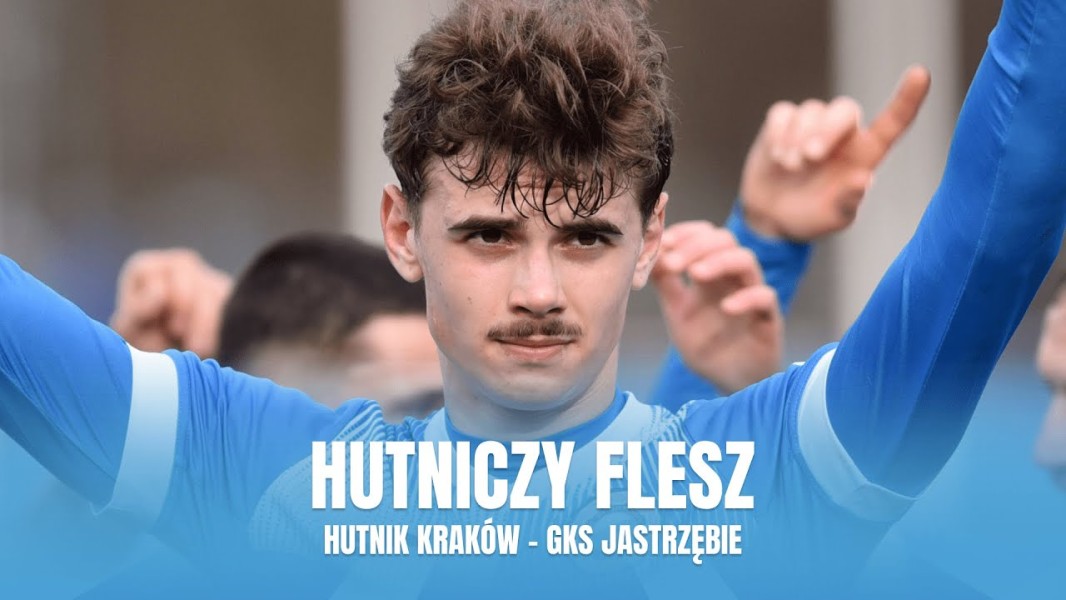 #HutniczyFlesz: Hutnik Kraków - GKS Jastrzębie (VIDEO)