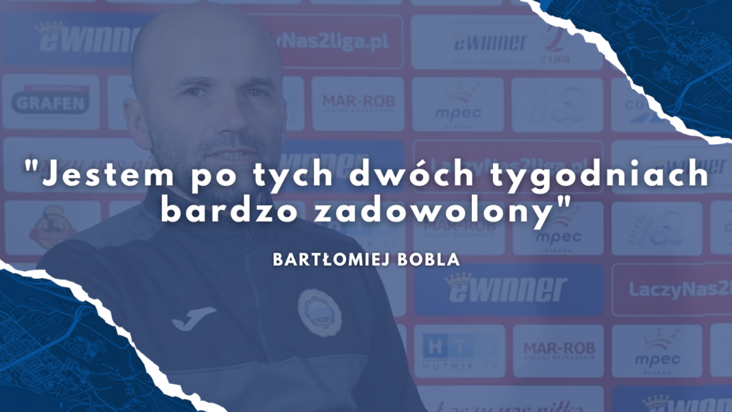"Jestem po tych dwóch tygodniach bardzo zadowolony" - trener Bartłomiej Bobla (VIDEO)