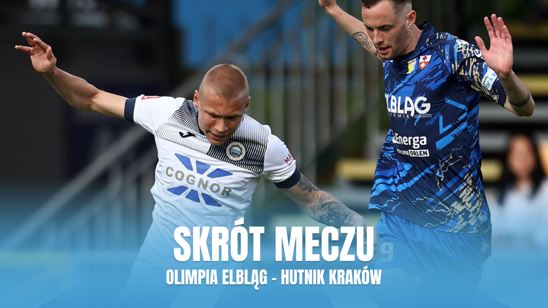 Olimpia Elbląg - Hutnik Kraków (skrót meczu)