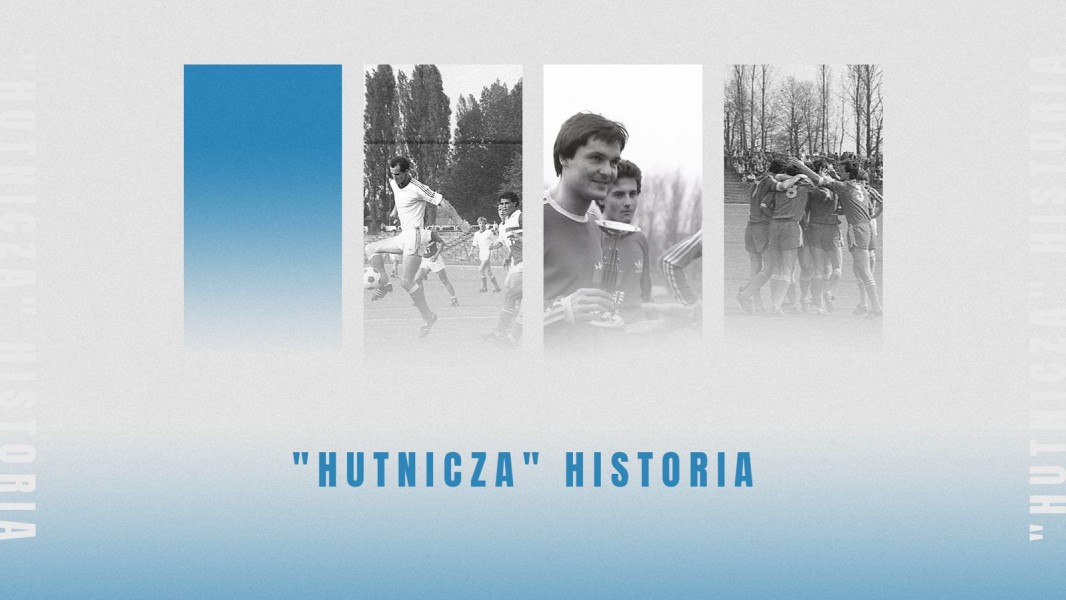 "Hutnicza" historia: rewelacyjny sezon 2017/18