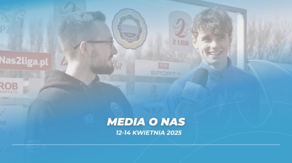 Media o Nas (12-14 kwietnia 2025) Media o Nas (12-14 kwietnia 2025)